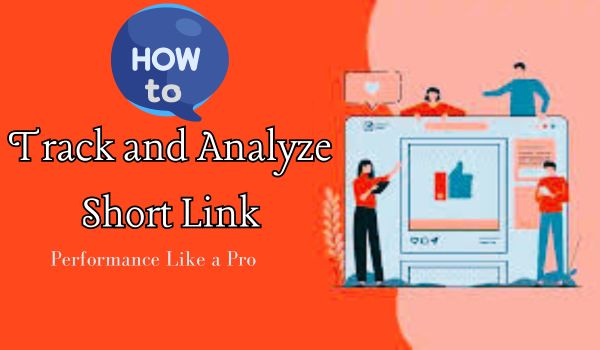 How to Track and Analyze Short Link Performance Like a Pro